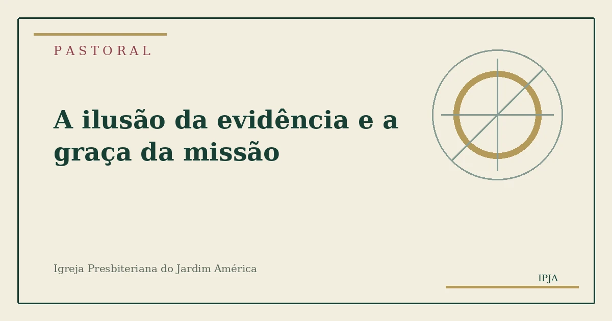 A ilusão da evidência e a graça da missão