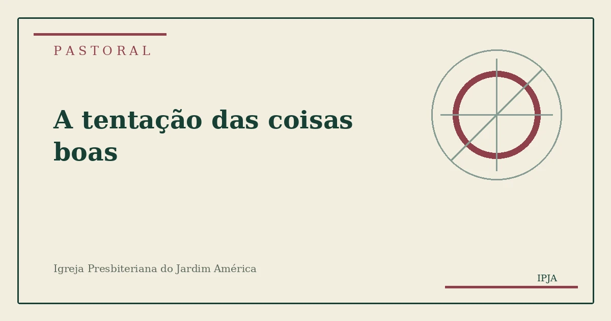 Imagem editorial da pastoral A tentação das coisas boas