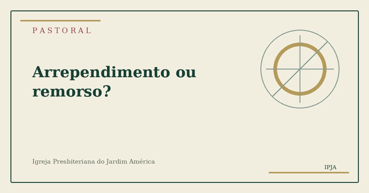 Imagem editorial da pastoral Arrependimento ou remorso?