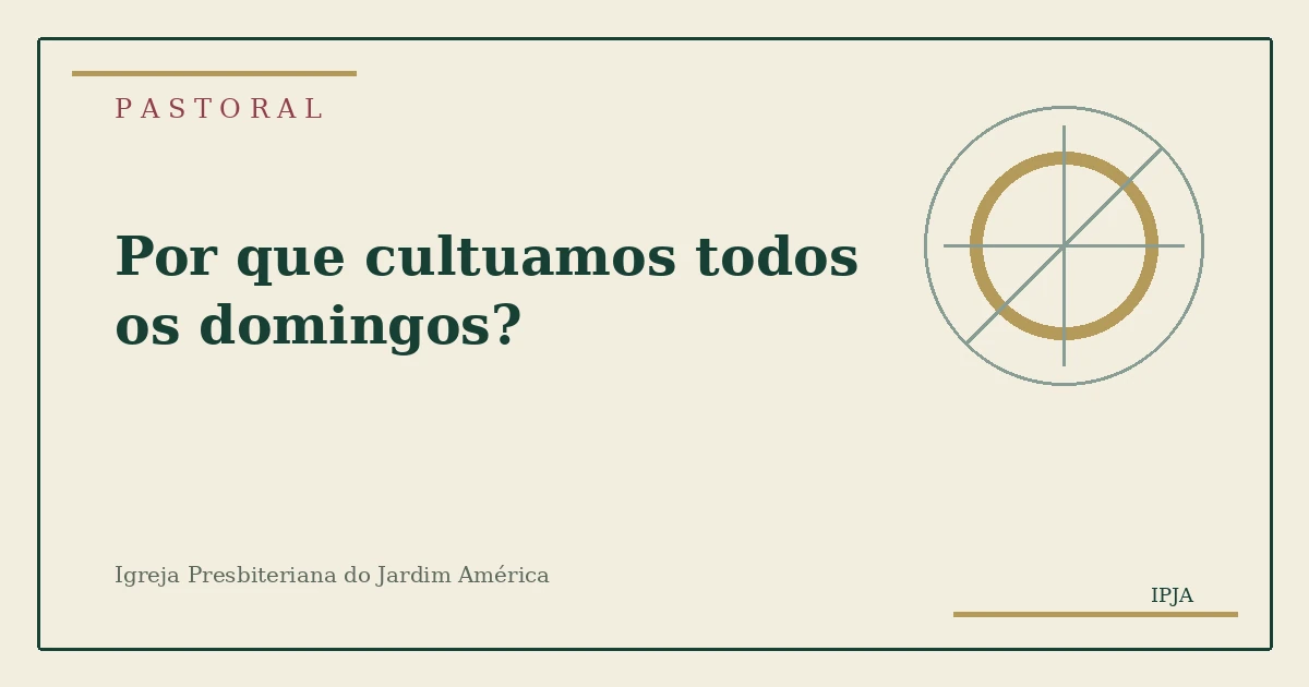Por que cultuamos todos os domingos?