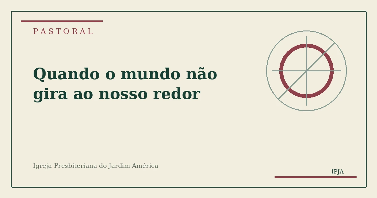 Quando o mundo não gira ao nosso redor